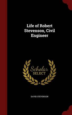 Life of Robert Stevenson, Civil Engineer by David Stevenson