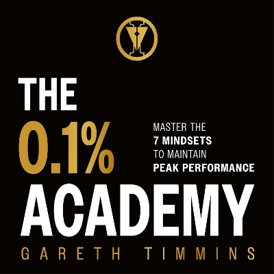 The 0.1% Academy: Master the 7 Mindsets to Maintain Peak Performance book
