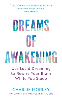 Dreams of Awakening (Revised Edition): Use Lucid Dreaming to Rewire Your Brain While You Sleep book