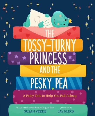 The Tossy-Turny Princess and the Pesky Pea: A Fairy Tale to Help You Fall Asleep book