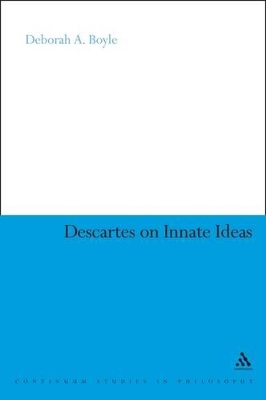 Descartes on Innate Ideas by Dr Deborah A. Boyle