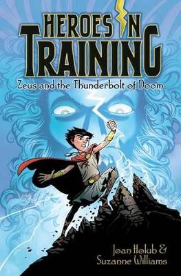 Heroes in Training #1: Zeus and the Thunderbolt of Doom by Joan Holub