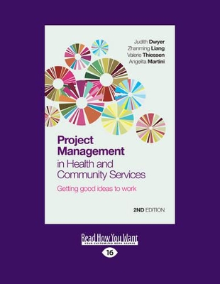 Project Management in Health and Community Services: Getting Good Ideas to Work: 2nd Edition by Judith Dwyer