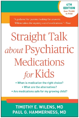 Straight Talk about Psychiatric Medications for Kids, Fourth Edition by Timothy E. Wilens