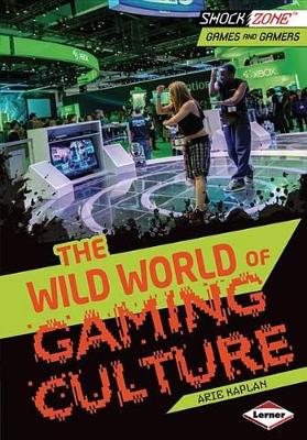 Wild World of Gaming Culture book