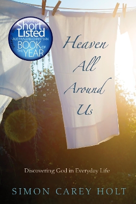 Heaven All Around Us by Simon Carey Holt