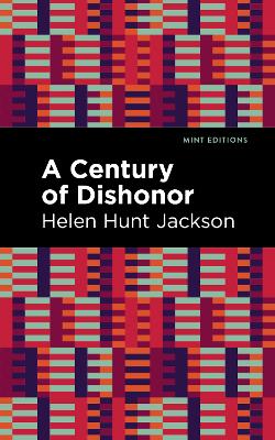 A A Century of Dishonor by Helen Hunt Jackson