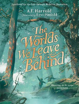 The Worlds We Leave Behind: SHORTLISTED FOR THE YOTO CARNEGIE MEDAL FOR ILLUSTRATION by A.F. Harrold