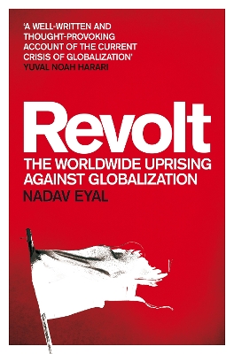 Revolt: The Worldwide Uprising Against Globalization by Nadav Eyal