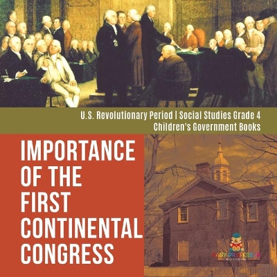 Importance of the First Continental Congress U.S. Revolutionary Period Social Studies Grade 4 Children's Government Books book