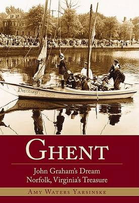 Ghent: John Graham's Dream, Norfolk, Virginia's Treasure book