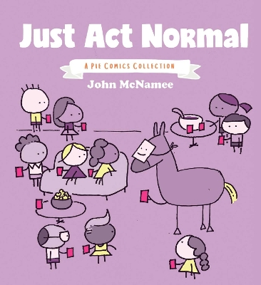 Just Act Normal: A Pie Comics Collection: Volume 3 book