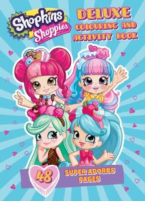 Shopkins Shoppies: Deluxe Colouring and Activity Book book