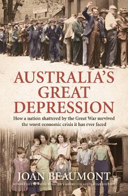 Australia's Great Depression: How a nation shattered by the Great War survived the worst economic crisis it has ever faced book