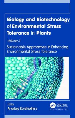 Biology and Biotechnology of Environmental Stress Tolerance in Plants: Volume 3: Sustainable Approaches for Enhancing Environmental Stress Tolerance book