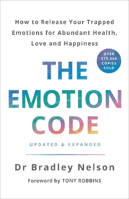 The Emotion Code: How to Release Your Trapped Emotions for Abundant Health, Love and Happiness book