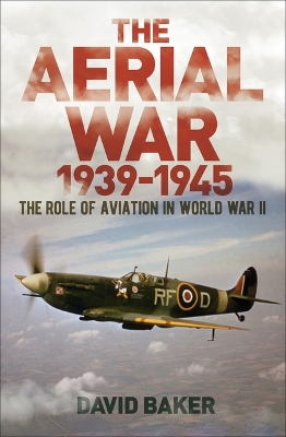 The Aerial War: 1939-45: The Role of Aviation in World War II book