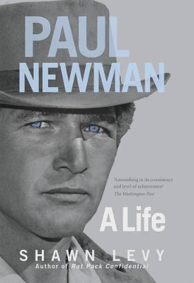 Paul Newman: A Life by Shawn Levy