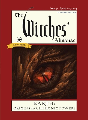 The Witches' Almanac 2023: Issue 42, Spring 2023 to Spring 2024 Earth: Origins of Chthonic Powers book