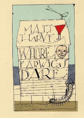 Where Earwigs Dare by Matt Harvey