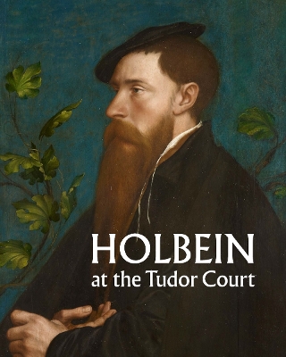 Holbein at the Tudor Court book