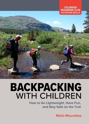 Backpacking with Children: How to Go Lightweight, Have Fun, and Stay Safe on the Trail book