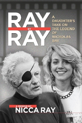 Ray By Ray: A Daughter's Take on the Legend of Nicholas Ray book