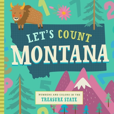 Let's Count Montana: Numbers and Colors in the Treasure State book