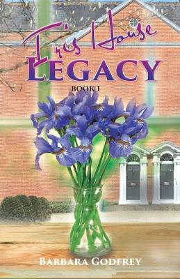 Iris House Legacy Book 1 book