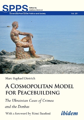 A Cosmopolitan Model for Peacebuilding: The Ukrainian Cases of Crimea and the Donbas book