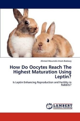 How Do Oocytes Reach the Highest Maturation Using Leptin? book