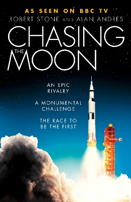 Chasing the Moon: The Story of the Space Race - from Arthur C. Clarke to the Apollo landings by Robert Stone