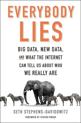 Everybody Lies: Big Data, New Data, and What the Internet Can Tell Us about Who We Really Are book