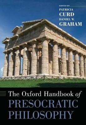 The Oxford Handbook of Presocratic Philosophy by Patricia Curd