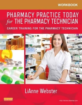 Workbook for Pharmacy Practice Today for the Pharmacy Technician by Lianne C Webster