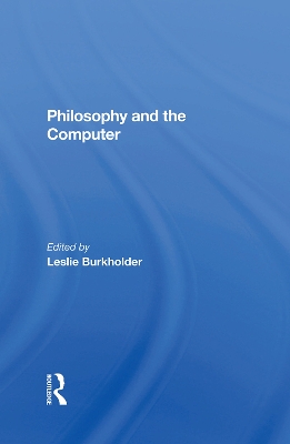 Philosophy And The Computer by Leslie Burkholder