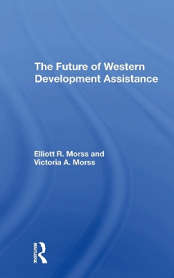 The Future Of Western Development Assistance by Elliott R Morss