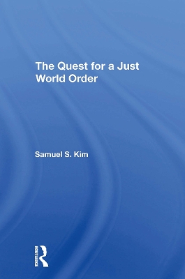 The Quest For A Just World Order by Samuel S Kim