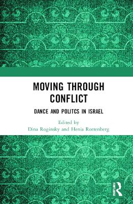 Moving through Conflict: Dance and Politcs in Israel book