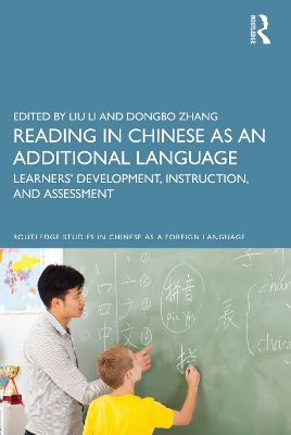 Reading in Chinese as an Additional Language: Learners’ Development, Instruction, and Assessment by Liu Li