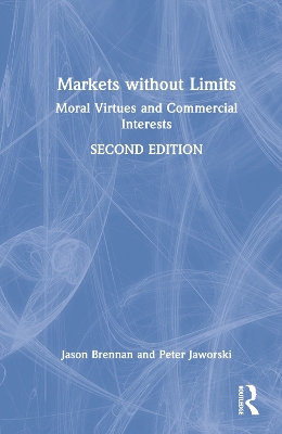 Markets without Limits: Moral Virtues and Commercial Interests book