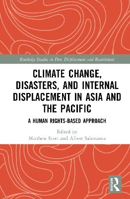 Climate Change, Disasters, and Internal Displacement in Asia and the Pacific: A Human Rights-Based Approach by Matthew Scott