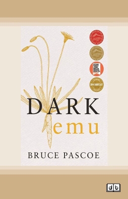 Dark Emu: Aboriginal Australia and the Birth of Agriculture, New Edition by Bruce Pascoe