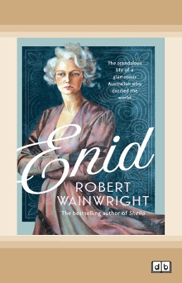 Enid: The scandalous life of a glamorous Australian who dazzled the world book
