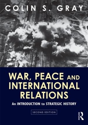 War, Peace and International Relations by Colin Gray
