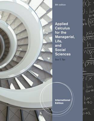 Applied Calculus for the Managerial, Life, and Social Sciences by Soo Tan