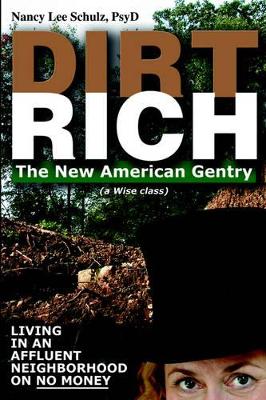 Dirt Rich: The New American Gentry by Nancy Lee Schulz
