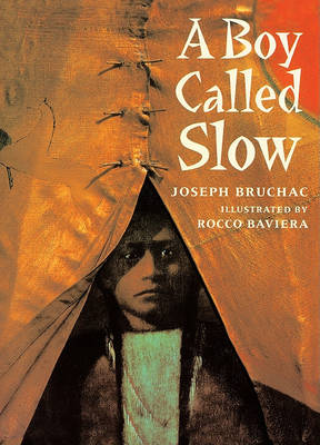 A Boy Called Slow by Joseph Bruchac