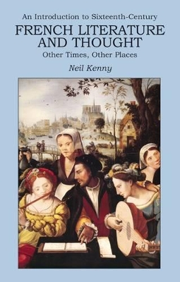 Introduction to 16th-century French Literature and Thought by Neil Kenny