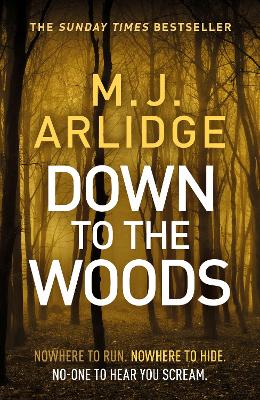 Down to the Woods by M. J. Arlidge